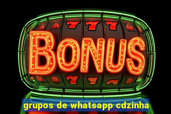 grupos de whatsapp cdzinha